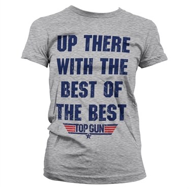 Läs mer om Up There With The Best Of The Best Girly Tee, T-Shirt