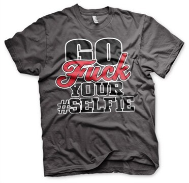 Läs mer om Go Fuck Your #Selfie T-Shirt, T-Shirt
