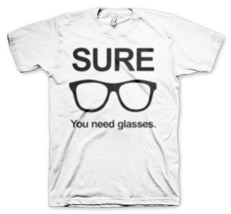 Sure - You Need Glasses T-Shirt, Basic Tee