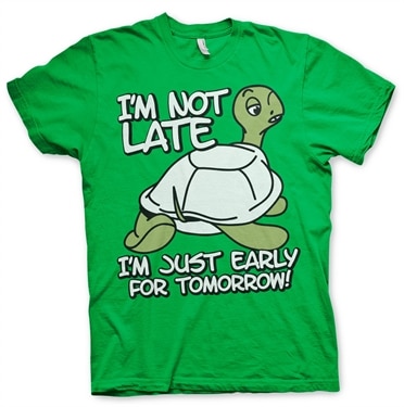 Läs mer om Im Not Late, Im Early For Tomorrow T-Shirt, T-Shirt