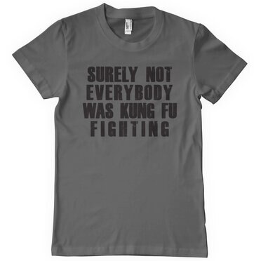 Läs mer om Surely Not Everybody Was Kung Fu Fighting T-Shirt, T-Shirt