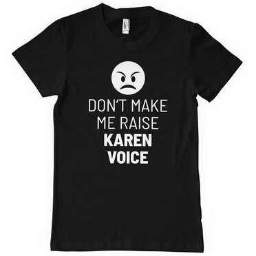 Don't Make Me Raise Karen Voice T-Shirt, T-Shirt