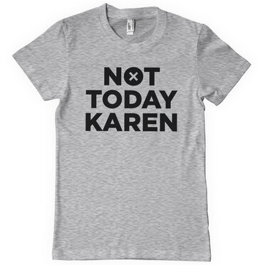 Not Today Karen T-Shirt, T-Shirt
