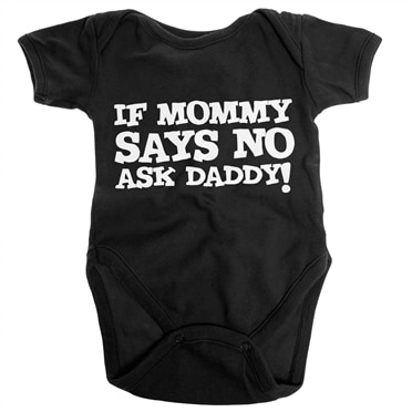 Läs mer om If Mommy Says No, Ask Daddy Baby Body, Accessories