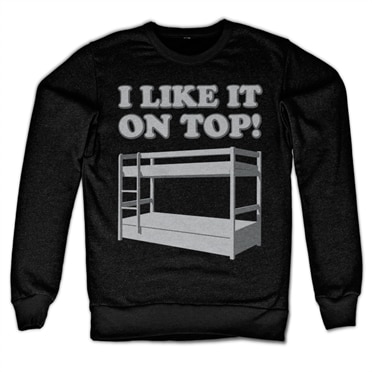I Like It On Top Sweatshirt, Sweatshirt
