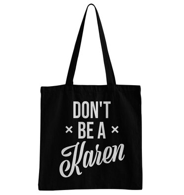 Don't Be A Karen Tote Bag, Accessories
