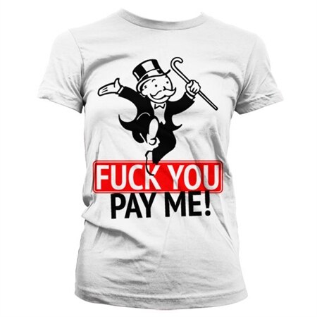 Läs mer om Fuck You - Pay Me Girly T-Shirt, T-Shirt