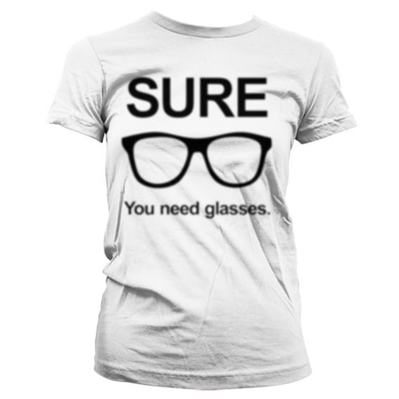 Sure - You Need Glasses Girly T-Shirt, Basic Tee