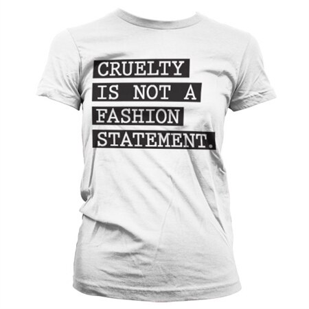 Läs mer om Cruelty Is Not A Fashion Statement Girly T-Shirt, T-Shirt
