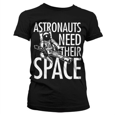 Astronauts Need Their Space Girly T-Shirt, Girly Tee