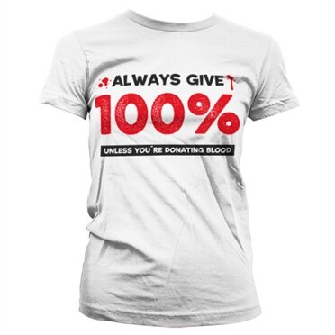 Always Give 100% Girly T-Shirt, T-Shirt