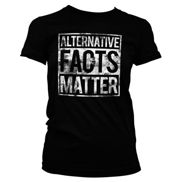 Alternative Facts Matter Girly Tee, Girly Tee
