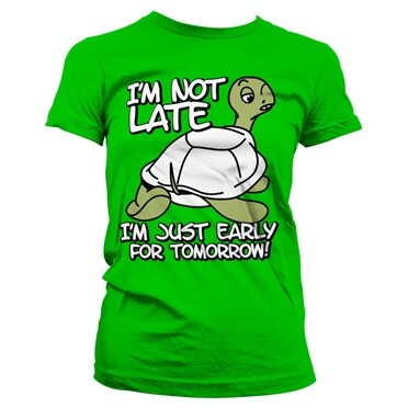 Läs mer om Im Not Late, Im Early For Tomorrow Girly Tee, T-Shirt