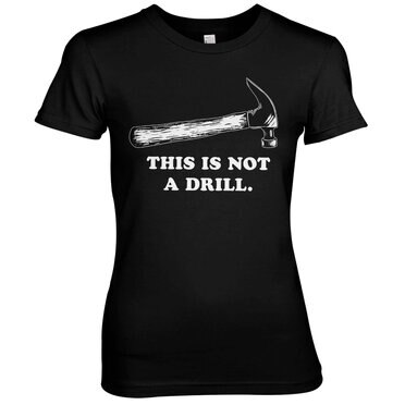 Läs mer om This Is Not A Drill Girly Tee, T-Shirt