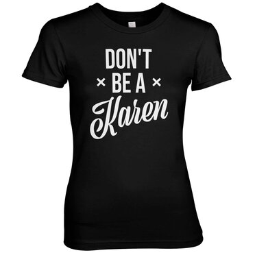 Don't Be A Karen Girly Tee, T-Shirt