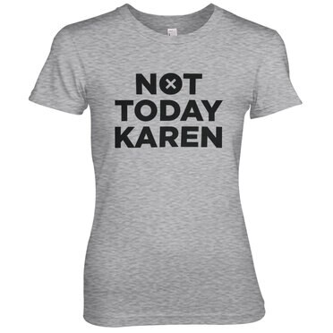 Not Today Karen Girly Tee, T-Shirt