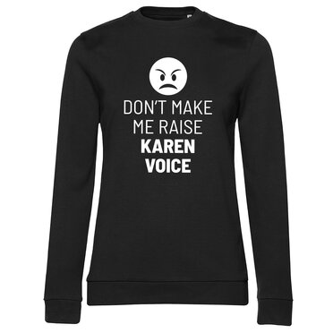 Don't Make Me Raise Karen Voice Girly Sweatshirt, Sweatshirt