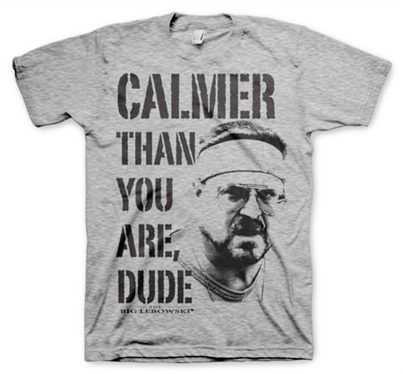 Calmer Than You Are, Dude T-Shirt, Basic Tee