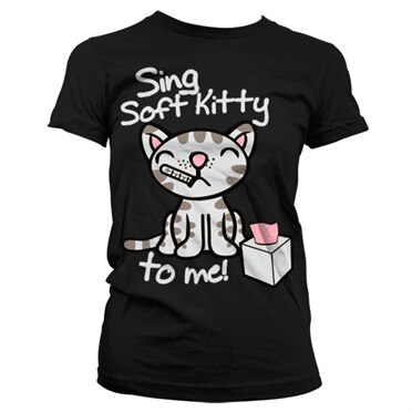 Sing Soft Kitty To Me Girly T-Shirt, Girly T-Shirt