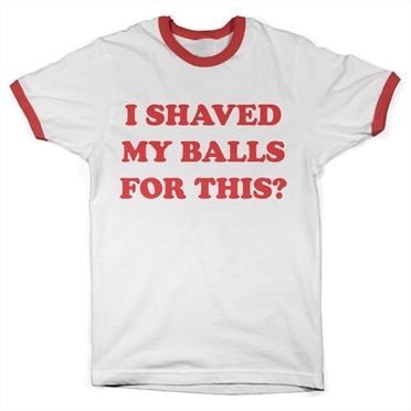Läs mer om I Shaved My Balls For This Ringer Tee, T-Shirt
