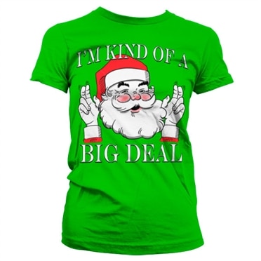 Santa - Kind Of A Big Deal Girly T-Shirt, Girly Tee