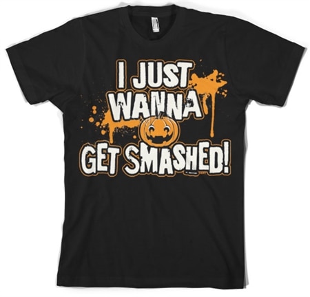 I Just Wanna Get Smashed T-Shirt, Basic Tee