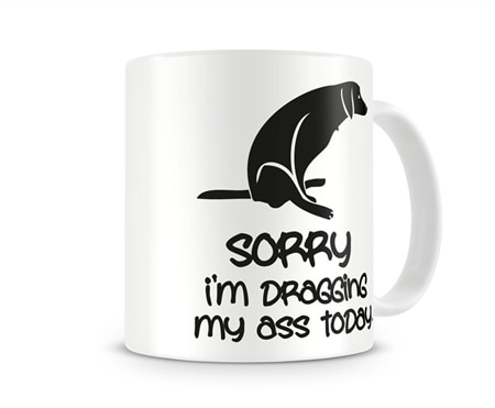 Läs mer om Sorry For Dragging My Ass Coffee Mug, Accessories