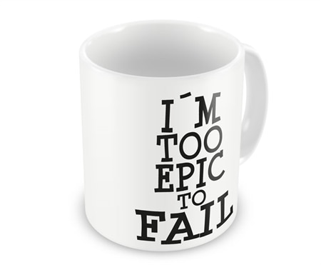 Läs mer om I´m Too Epic To Fail Coffee Mug, Accessories