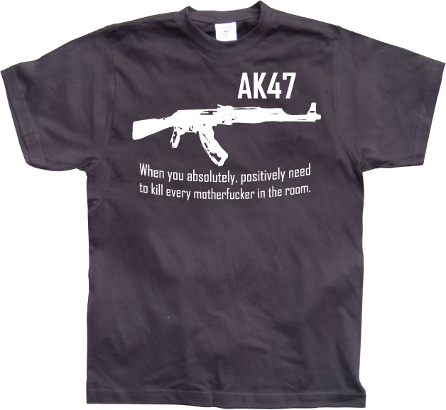 AK 47 When you...