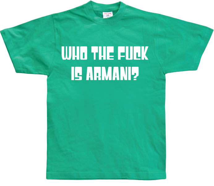 Who The Fuck Is Armani!