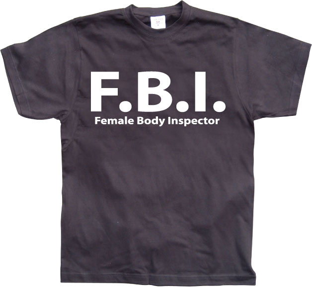 Getshirts-Best Of-T-SHIRT-Fun FBI Female Body Inspector 