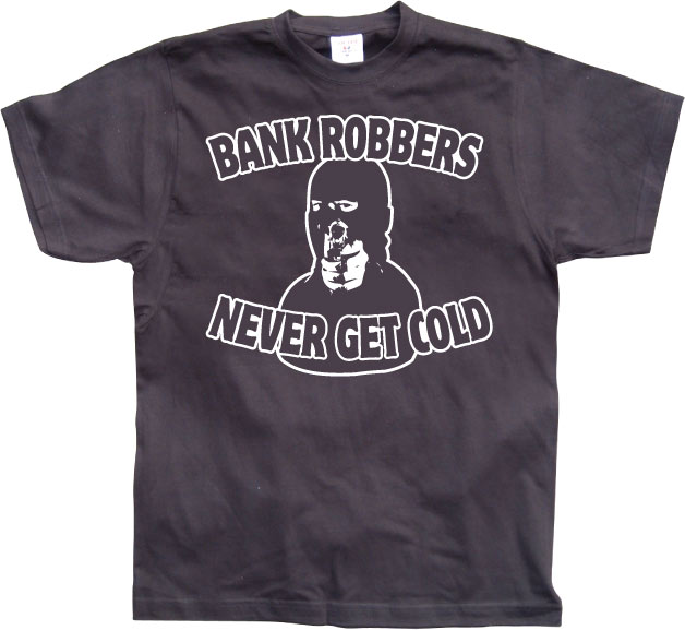 Bank Robbers Never Get Cold