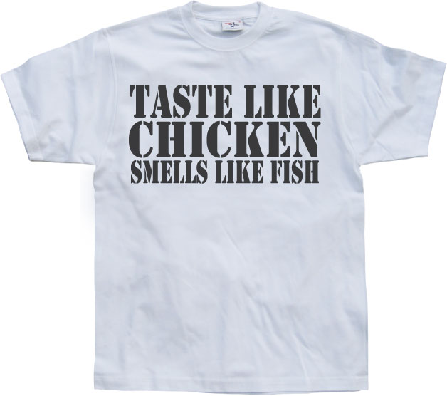 Taste Like Chicken, Smells Like Fish