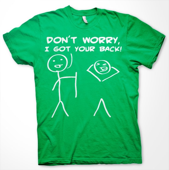Don´t Worry, I Got Your Back! T-Shirt