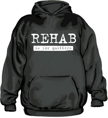 Rehab Is For Quitters Hoodie