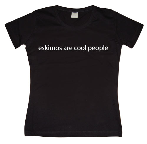 Eskimos are cool people Girly T-shirt