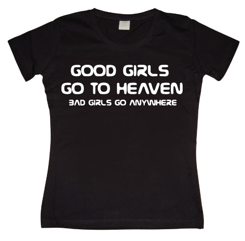 Good Girl Go To Heaven... Girly T-shirt