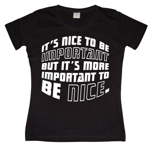 It´s Nice To Be Important... Girly T-shirt