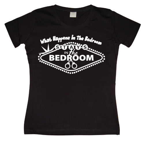 What Happens In The Bedroom... Girly T-shirt