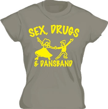 Sex, Drugs & Dansband Girly T-shirt