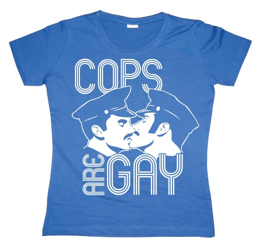Cops Are Gay Girly T-shirt