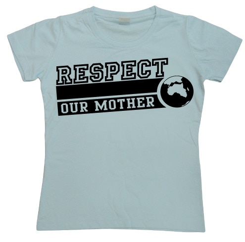 Respect Our Mother Girly T-shirt