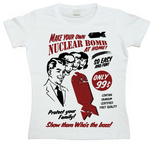 Make Your Own Nuclear Bomb Girly T-shirt