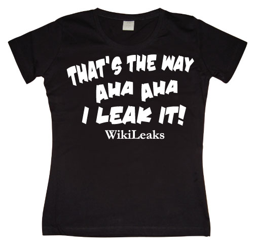 That´s The Way I Leak It! Girly T-shirt
