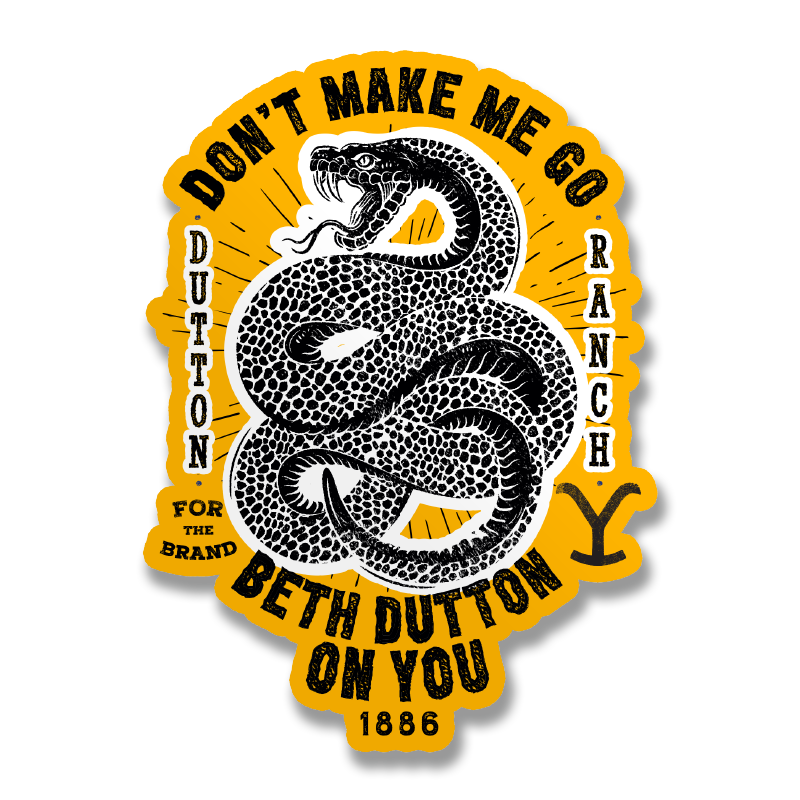 Don't Make Me Go Beth Dutton On You Sticker