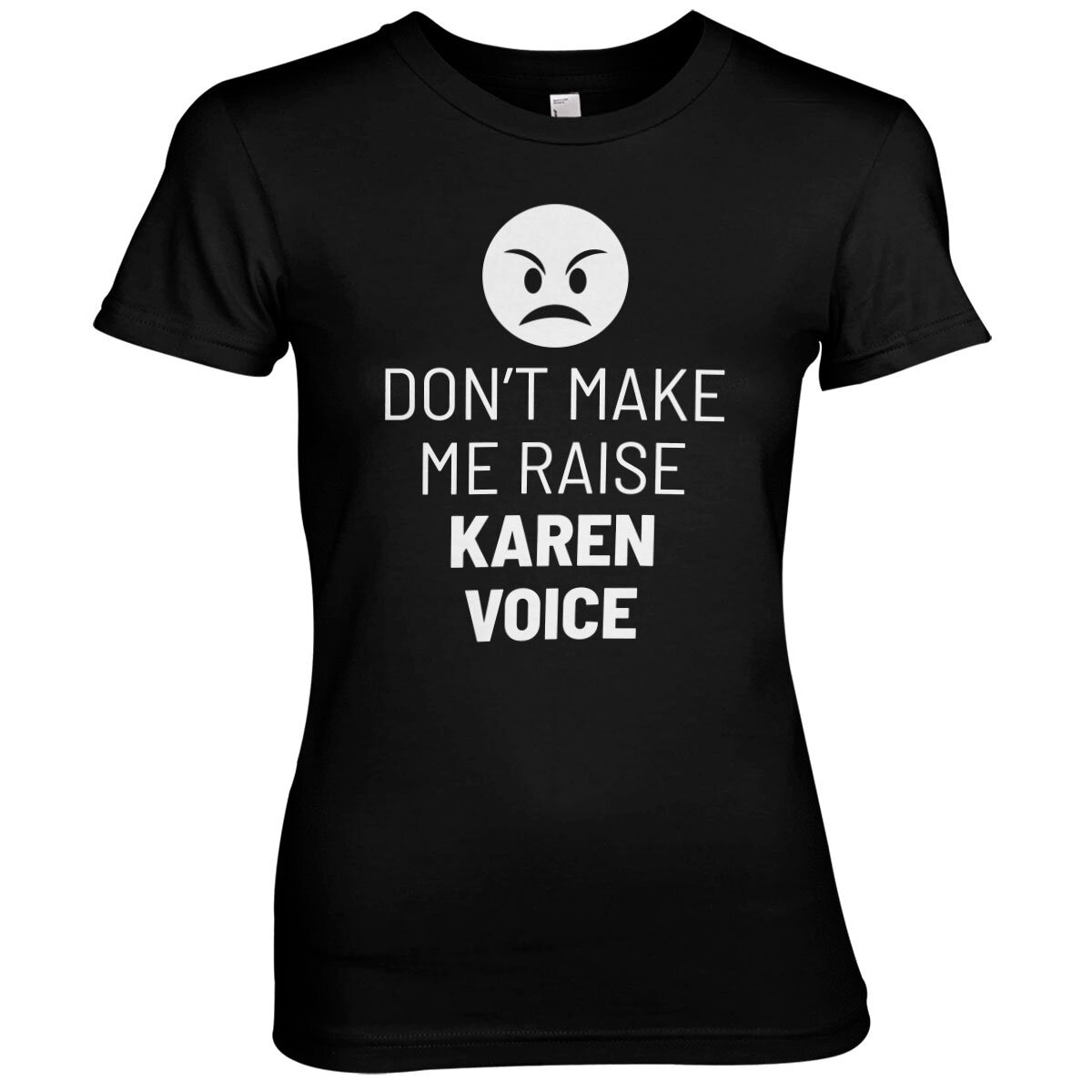 Don't Make Me Raise Karen Voice Girly Tee