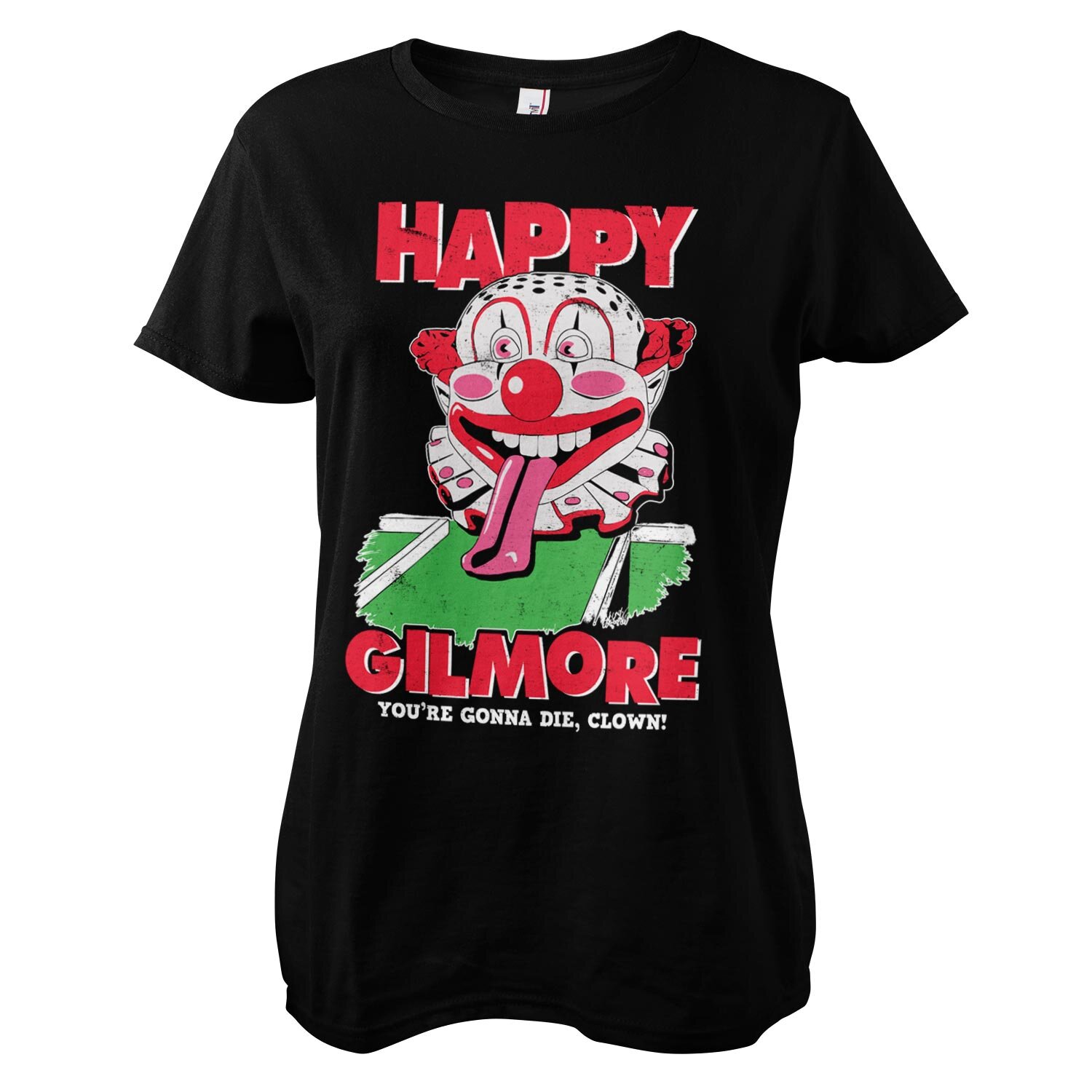 Happy Gilmore - You're Gonna Die Clown Girly Tee