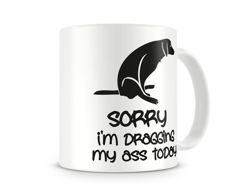 Sorry For Dragging My Ass Coffee Mug